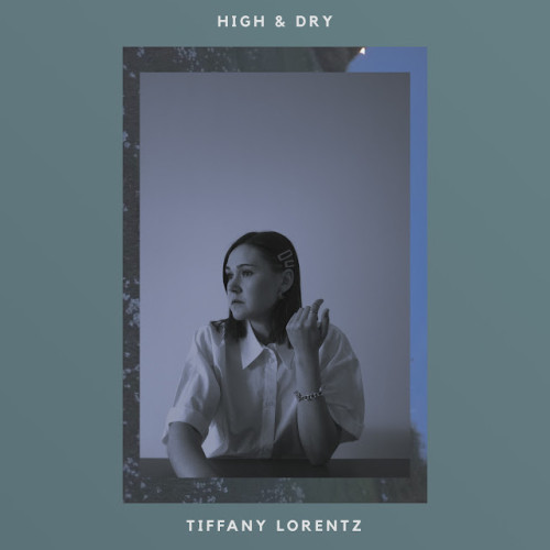 Tiffany Lorentz - High & dry