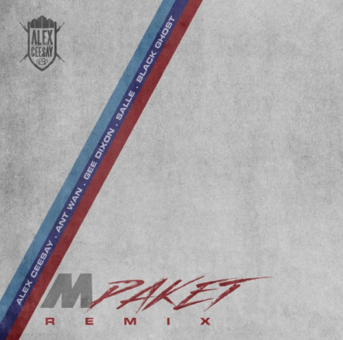 Alex ceesay - M paket Remix (feat. Ant Wan, Gee dixon, Salle, Black Ghost) UT...